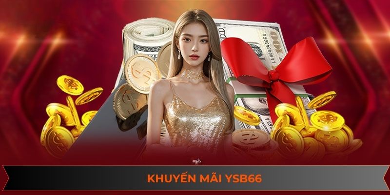 Ưu đãi hấp dẫn cho thành viên Ysb66